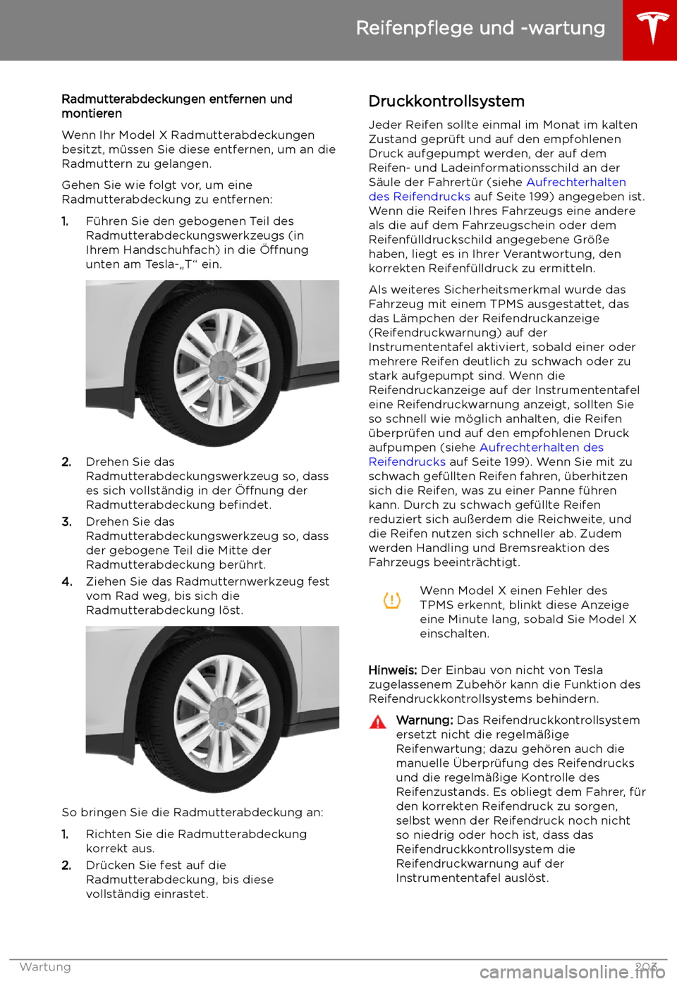 TESLA MODEL X 2019 Betriebsanleitung (in German) Radmutterabdeckungen entfernen und
montieren
Wenn Ihr Model X Radmutterabdeckungen
besitzt, m TESLA MODEL X 2019 Betriebsanleitung (in German) Radmutterabdeckungen entfernen und
montieren
Wenn Ihr Model X Radmutterabdeckungen
besitzt, m