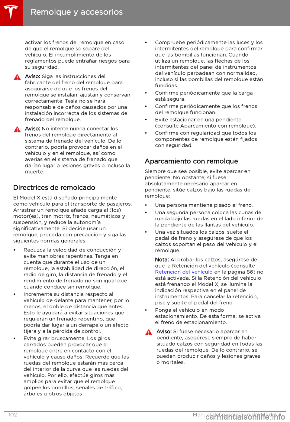 TESLA MODEL X 2019 Manual del propietario (in Spanish) activar los frenos del remolque en casode que el remolque se separe del
veh TESLA MODEL X 2019 Manual del propietario (in Spanish) activar los frenos del remolque en casode que el remolque se separe del
veh
