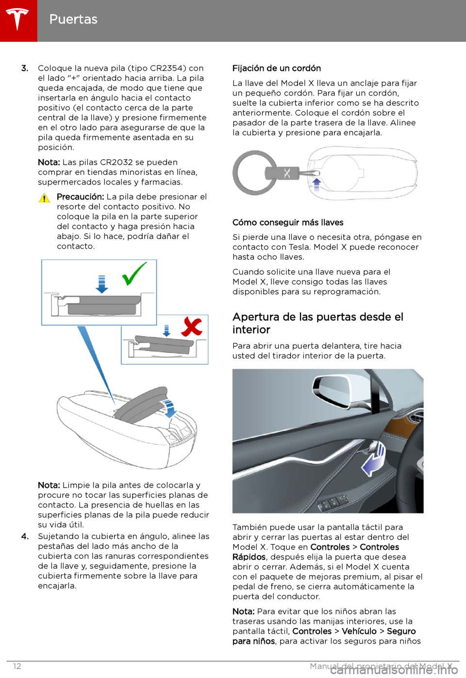 TESLA MODEL X 2019 Manual del propietario (in Spanish) 3.Coloque la nueva pila (tipo CR2354) con
el lado "+" orientado hacia arriba. La pila
queda encajada, de modo que tiene que insertarla en TESLA MODEL X 2019 Manual del propietario (in Spanish) 3.Coloque la nueva pila (tipo CR2354) con
el lado "+" orientado hacia arriba. La pila
queda encajada, de modo que tiene que insertarla en