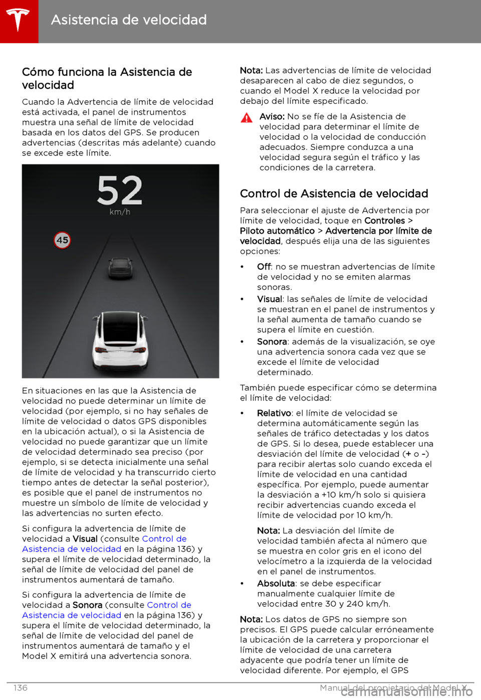 TESLA MODEL X 2019 Manual del propietario (in Spanish) Asistencia de velocidad
C TESLA MODEL X 2019 Manual del propietario (in Spanish) Asistencia de velocidad
C