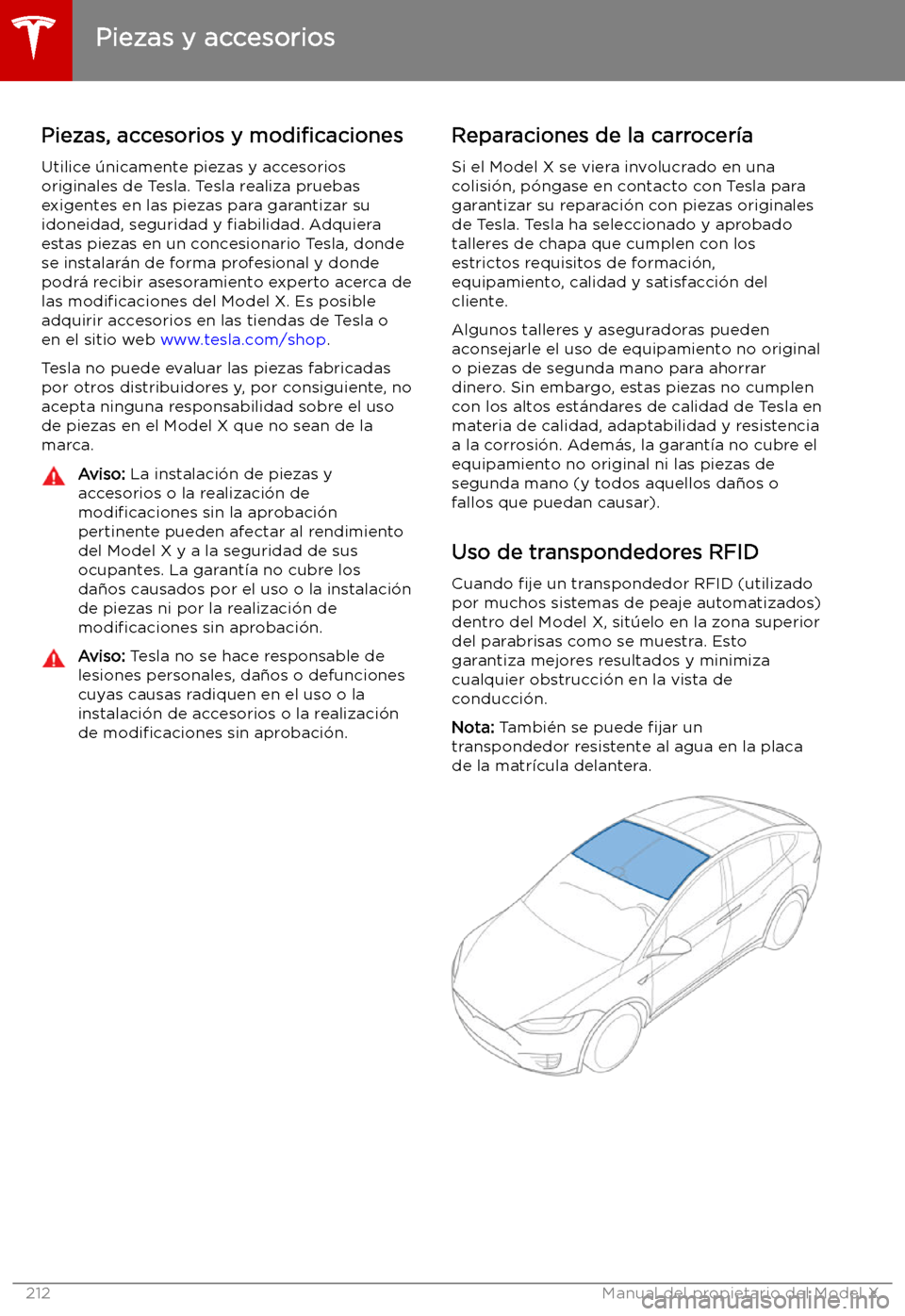 TESLA MODEL X 2019 Manual del propietario (in Spanish) Piezas y accesorios
Piezas, accesorios y modi TESLA MODEL X 2019 Manual del propietario (in Spanish) Piezas y accesorios
Piezas, accesorios y modi