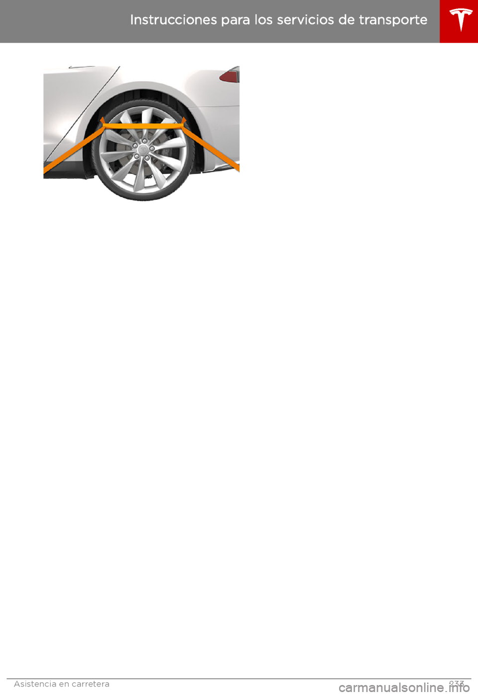 TESLA MODEL X 2019 Manual del propietario (in Spanish) Instrucciones para los servicios de transporte
Asistencia en carretera233 TESLA MODEL X 2019 Manual del propietario (in Spanish) Instrucciones para los servicios de transporte
Asistencia en carretera233