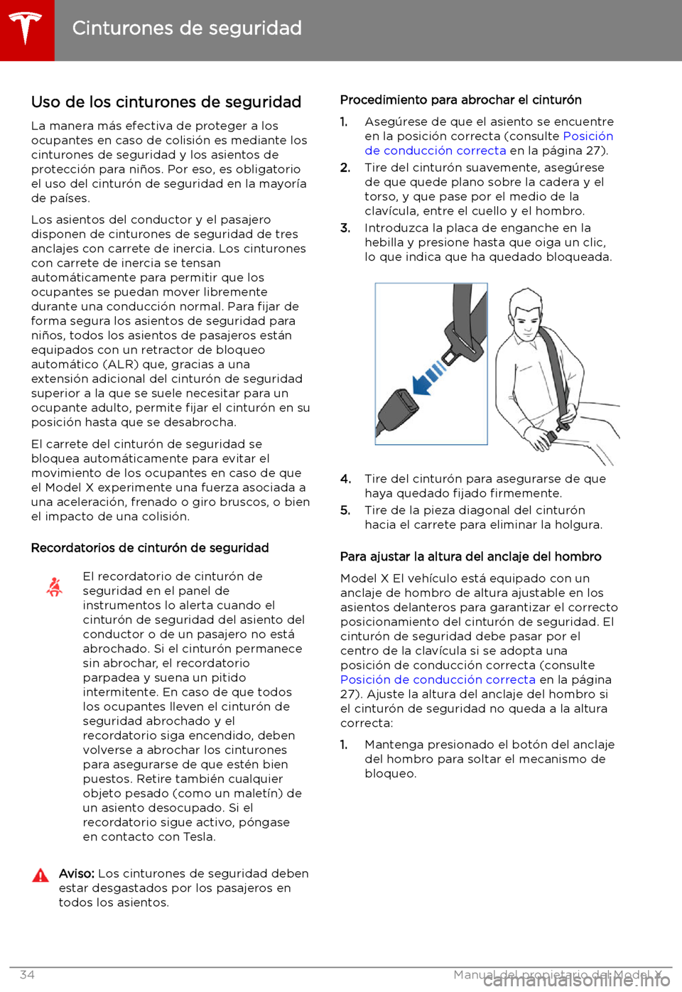 TESLA MODEL X 2019 Manual del propietario (in Spanish) Cinturones de seguridad
Uso de los cinturones de seguridad
La manera m TESLA MODEL X 2019 Manual del propietario (in Spanish) Cinturones de seguridad
Uso de los cinturones de seguridad
La manera m