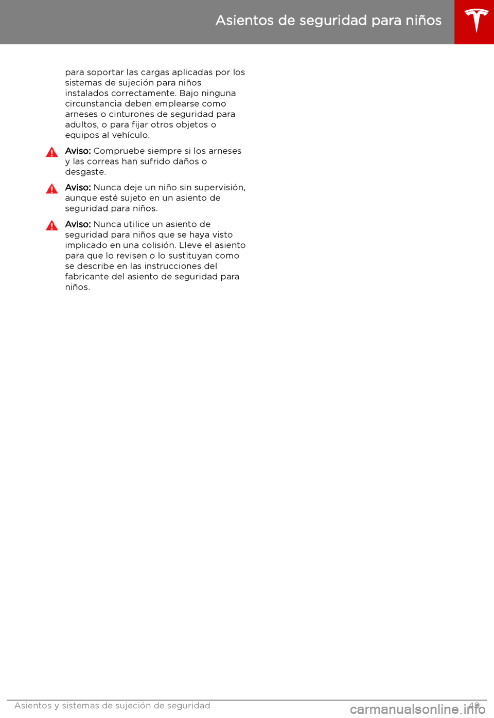 TESLA MODEL X 2019 Manual del propietario (in Spanish) para soportar las cargas aplicadas por lossistemas de sujeci TESLA MODEL X 2019 Manual del propietario (in Spanish) para soportar las cargas aplicadas por lossistemas de sujeci