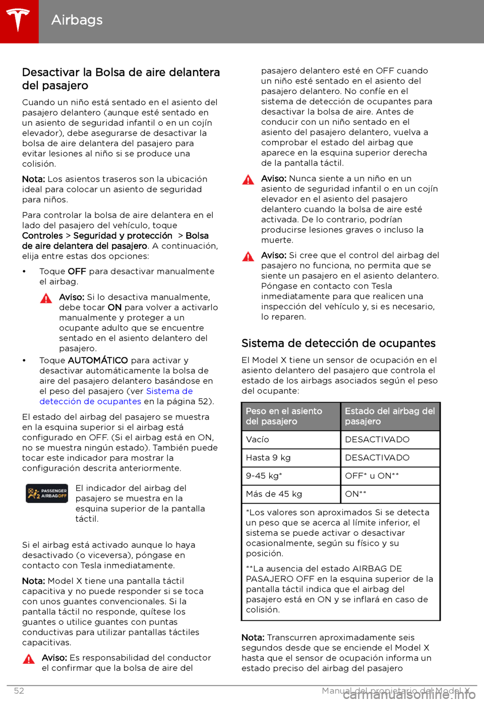 TESLA MODEL X 2019 Manual del propietario (in Spanish) Desactivar la Bolsa de aire delantera
del pasajero
Cuando un ni TESLA MODEL X 2019 Manual del propietario (in Spanish) Desactivar la Bolsa de aire delantera
del pasajero
Cuando un ni