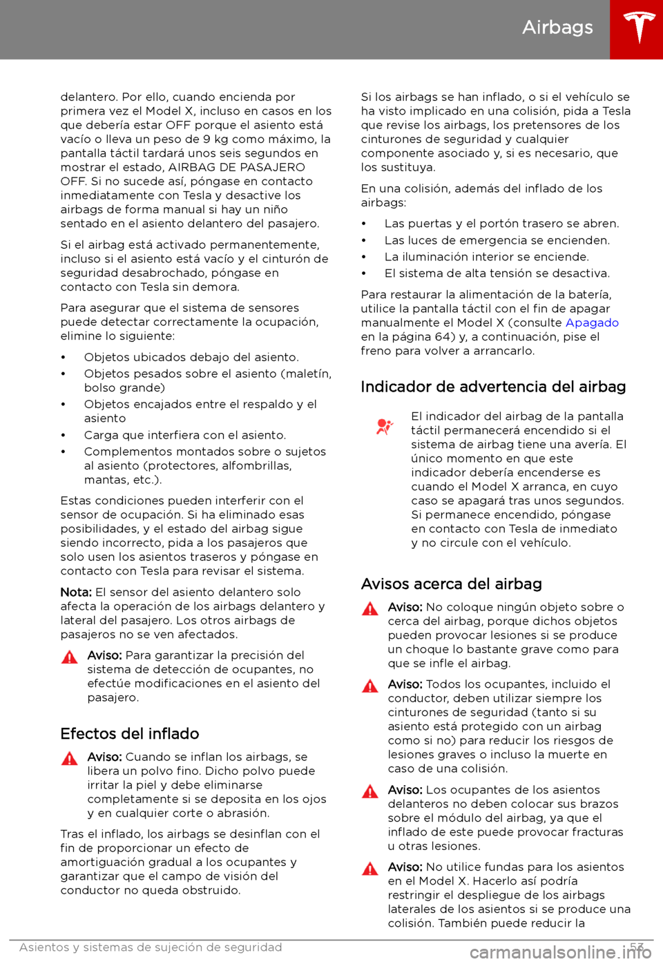TESLA MODEL X 2019 Manual del propietario (in Spanish) delantero. Por ello, cuando encienda porprimera vez el Model X, incluso en casos en losque deber TESLA MODEL X 2019 Manual del propietario (in Spanish) delantero. Por ello, cuando encienda porprimera vez el Model X, incluso en casos en losque deber