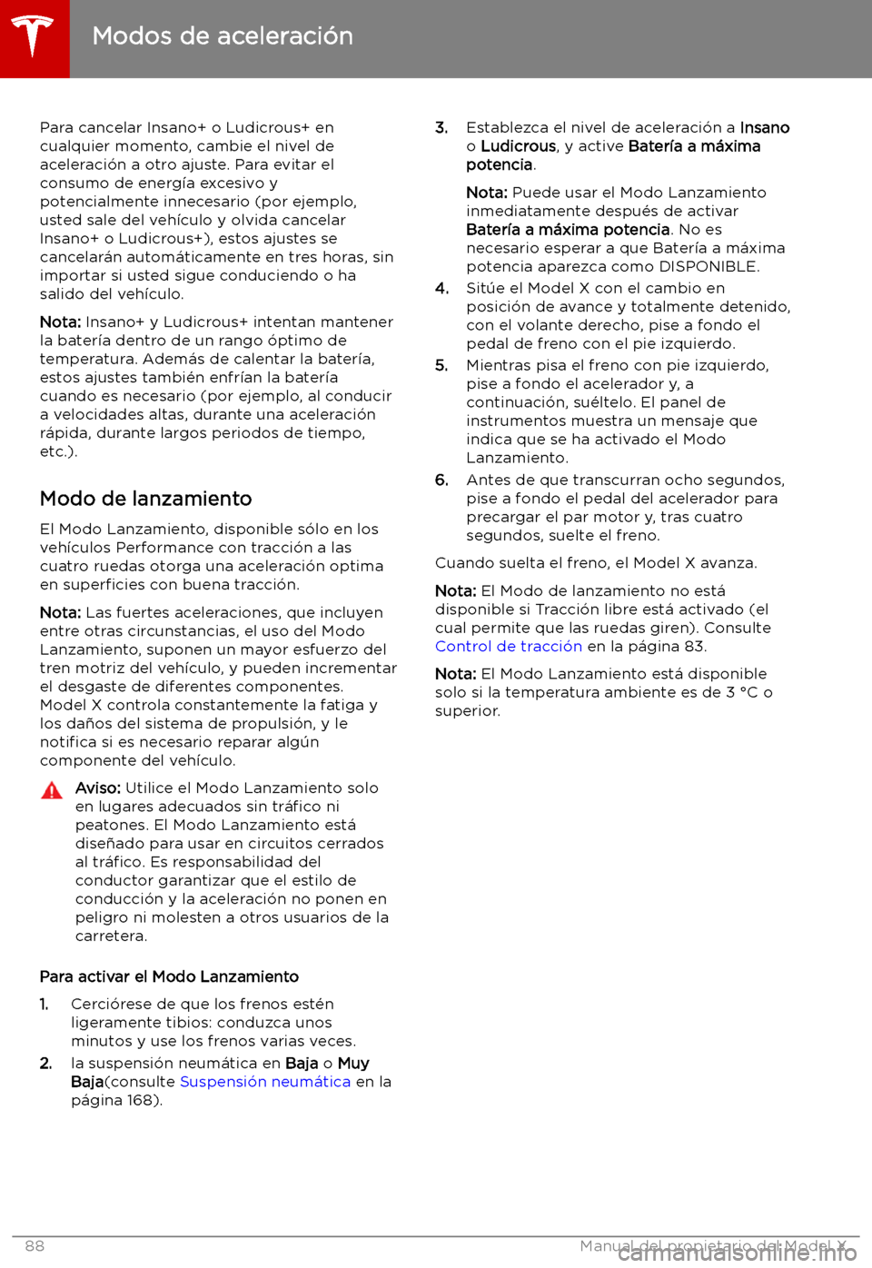 TESLA MODEL X 2019 Manual del propietario (in Spanish) Para cancelar Insano+ o Ludicrous+ en
cualquier momento, cambie el nivel de aceleraci TESLA MODEL X 2019 Manual del propietario (in Spanish) Para cancelar Insano+ o Ludicrous+ en
cualquier momento, cambie el nivel de aceleraci