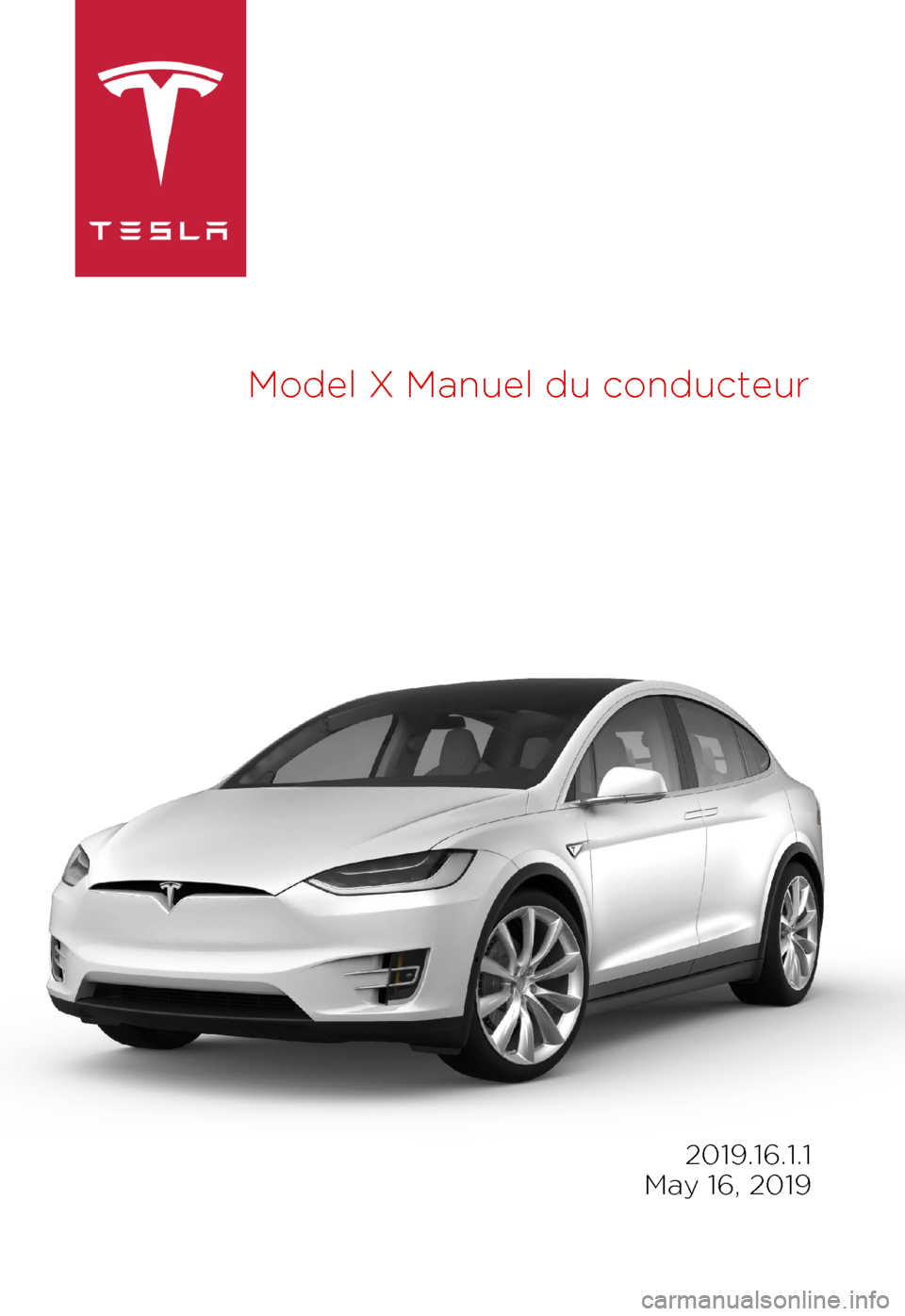 TESLA MODEL X 2019  Manuel du propriétaire (in French) Model 
X Manuel du conducteur 2019.16.1.1
 
May 16, 2019 
