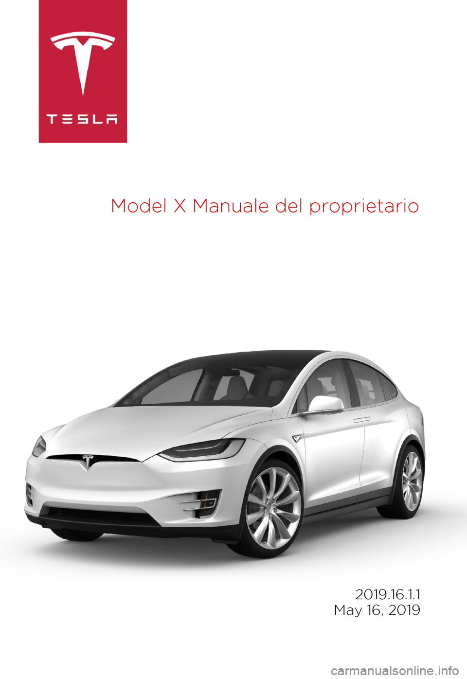 TESLA MODEL X 2019  Manuale del proprietario (in Italian) Model 
X 
Manuale del proprietario 2019.16.1.1
 
May 16, 2019 