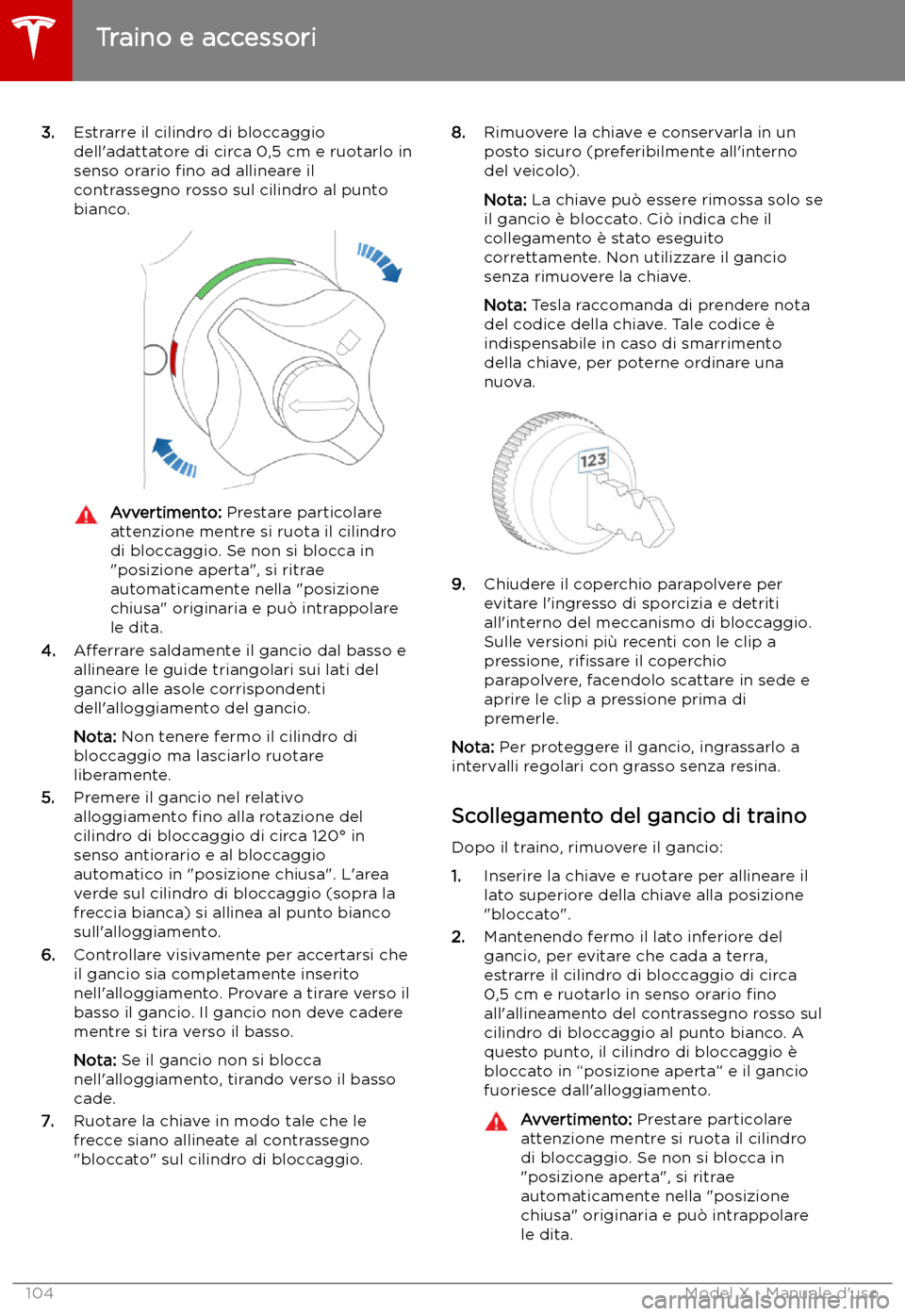 TESLA MODEL X 2019 Manuale del proprietario (in Italian) 3.Estrarre il cilindro di bloccaggio
dell TESLA MODEL X 2019 Manuale del proprietario (in Italian) 3.Estrarre il cilindro di bloccaggio
dell
