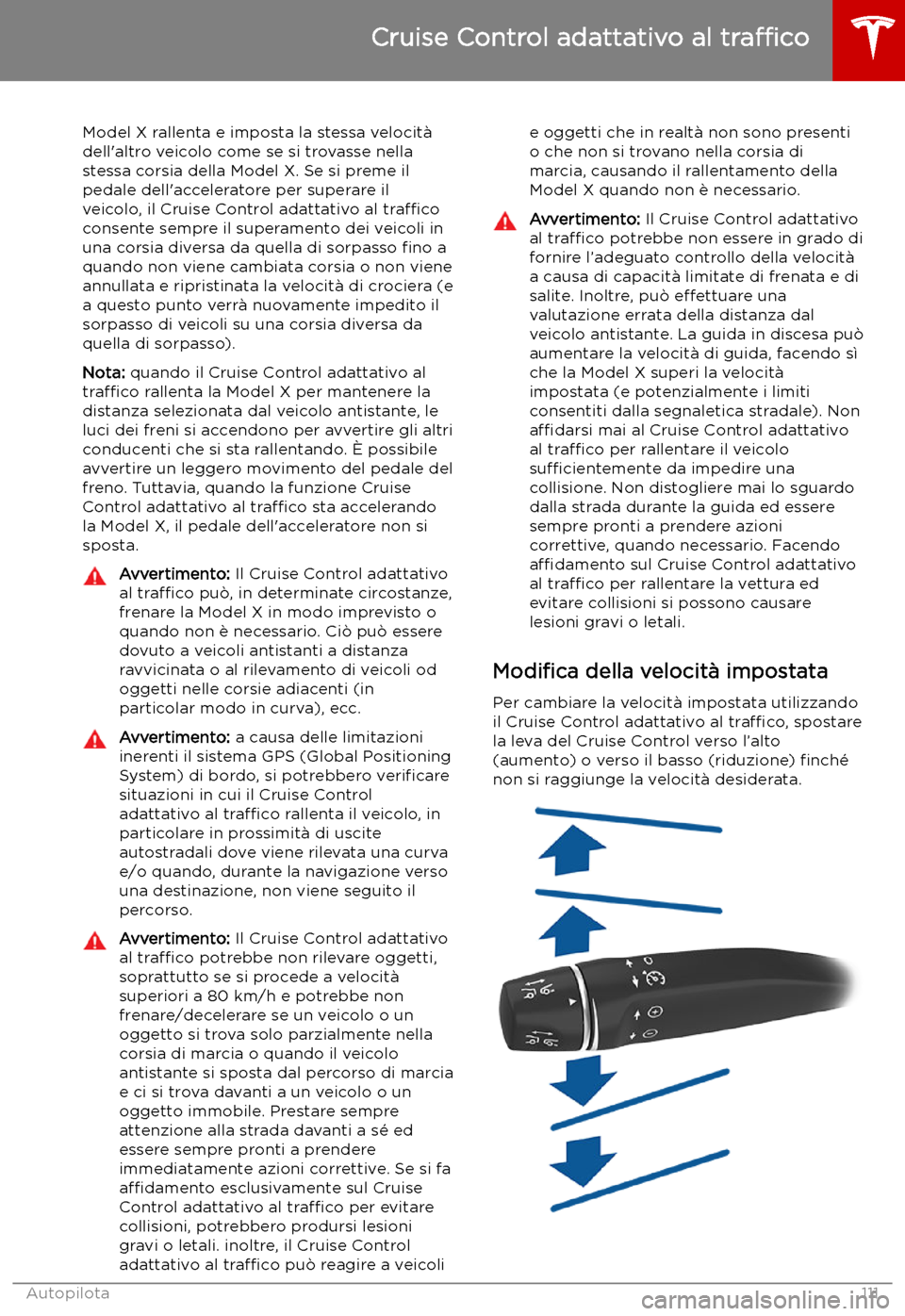 TESLA MODEL X 2019 Manuale del proprietario (in Italian) Model X rallenta e imposta la stessa velocit TESLA MODEL X 2019 Manuale del proprietario (in Italian) Model X rallenta e imposta la stessa velocit