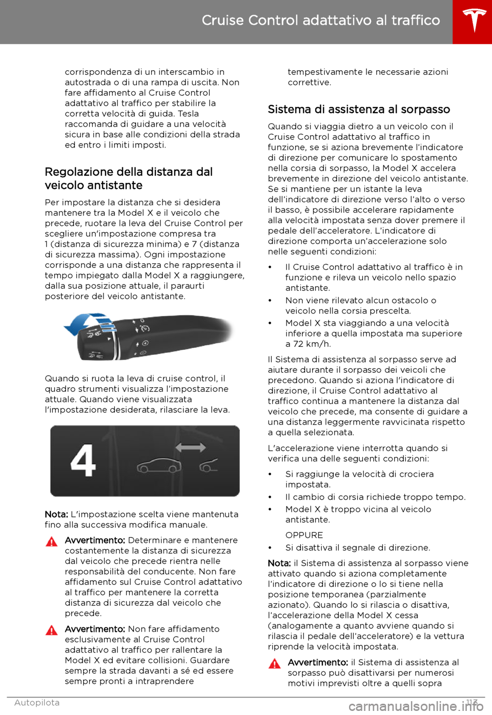 TESLA MODEL X 2019 Manuale del proprietario (in Italian) corrispondenza di un interscambio in
autostrada o di una rampa di uscita. Non
fare a TESLA MODEL X 2019 Manuale del proprietario (in Italian) corrispondenza di un interscambio in
autostrada o di una rampa di uscita. Non
fare a