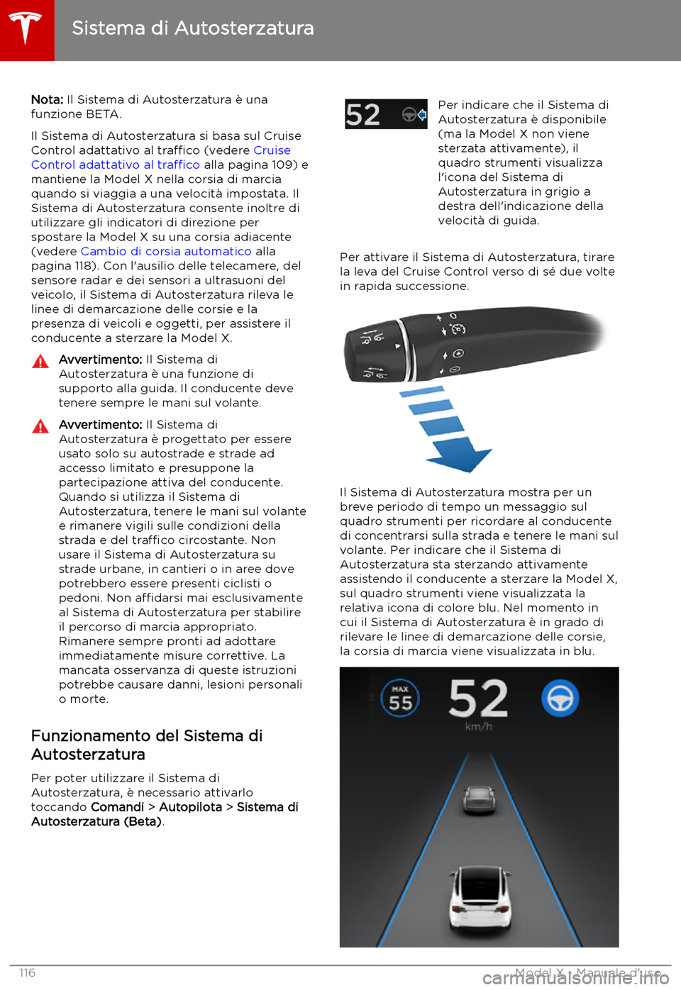 TESLA MODEL X 2019 Manuale del proprietario (in Italian) Sistema di Autosterzatura
Nota: Il Sistema di Autosterzatura TESLA MODEL X 2019 Manuale del proprietario (in Italian) Sistema di Autosterzatura
Nota: Il Sistema di Autosterzatura