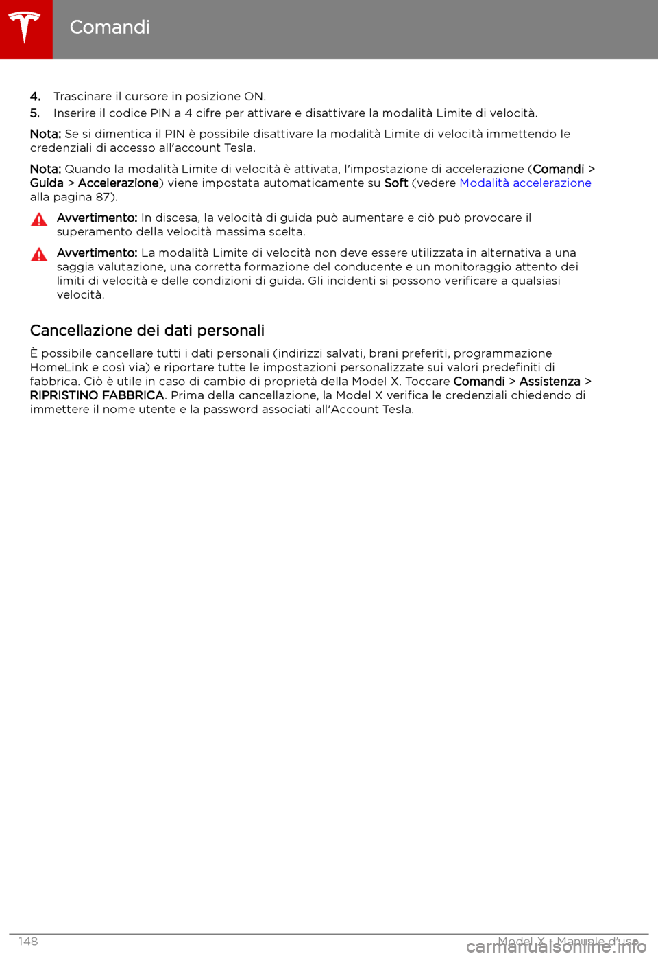 TESLA MODEL X 2019 Manuale del proprietario (in Italian) 4.Trascinare il cursore in posizione ON.
5. Inserire il codice PIN a 4 cifre per attivare e disattivare la modalit TESLA MODEL X 2019 Manuale del proprietario (in Italian) 4.Trascinare il cursore in posizione ON.
5. Inserire il codice PIN a 4 cifre per attivare e disattivare la modalit