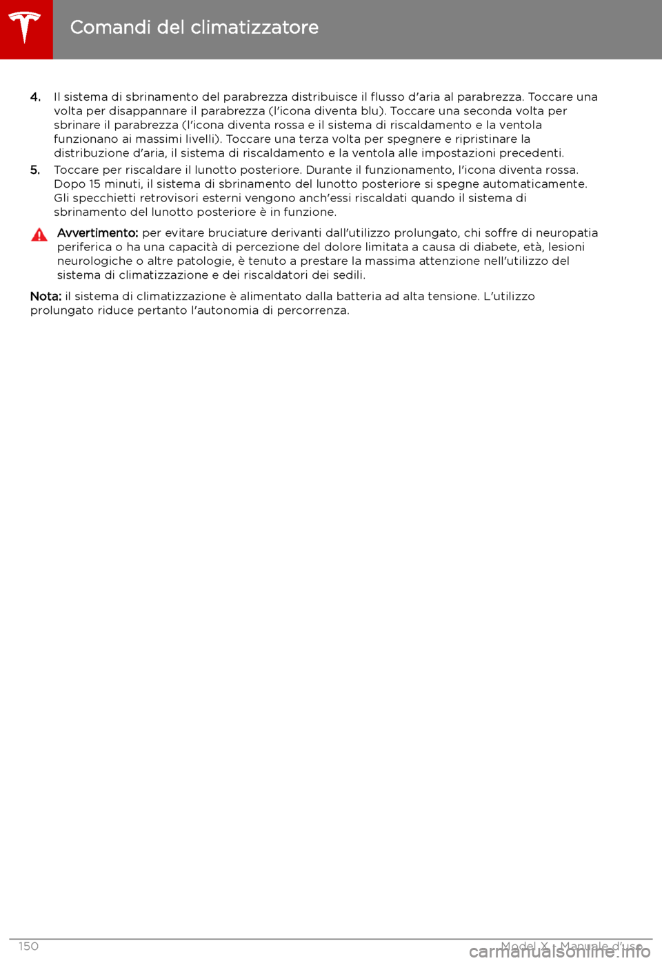 TESLA MODEL X 2019 Manuale del proprietario (in Italian) 4.Il sistema di sbrinamento del parabrezza distribuisce il TESLA MODEL X 2019 Manuale del proprietario (in Italian) 4.Il sistema di sbrinamento del parabrezza distribuisce il
