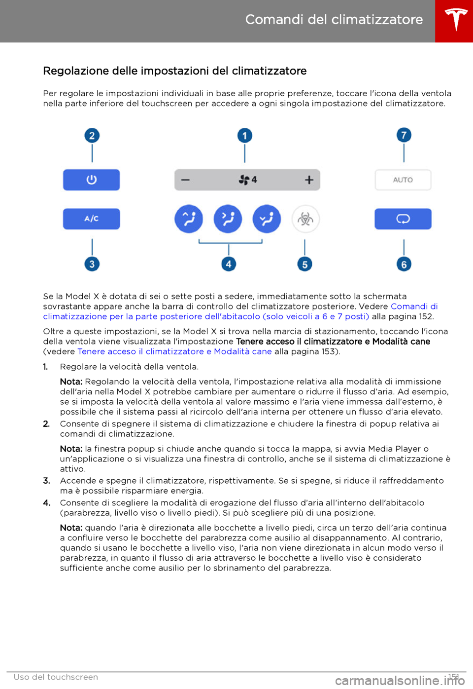 TESLA MODEL X 2019 Manuale del proprietario (in Italian) Regolazione delle impostazioni del climatizzatorePer regolare le impostazioni individuali in base alle proprie preferenze, toccare l TESLA MODEL X 2019 Manuale del proprietario (in Italian) Regolazione delle impostazioni del climatizzatorePer regolare le impostazioni individuali in base alle proprie preferenze, toccare l