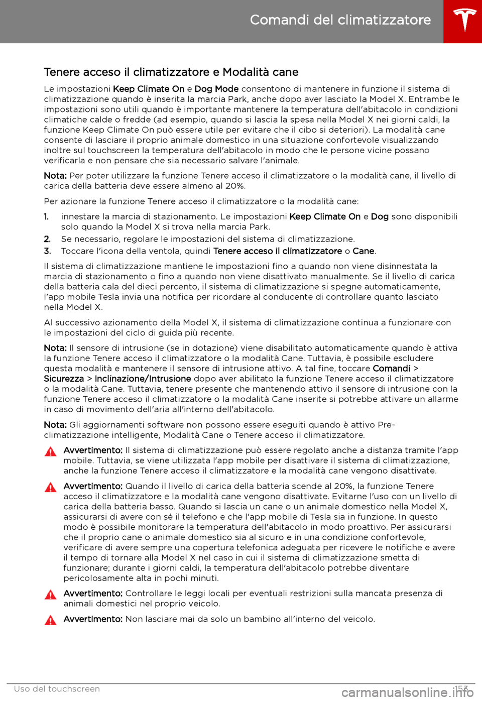 TESLA MODEL X 2019 Manuale del proprietario (in Italian) Tenere acceso il climatizzatore e Modalit TESLA MODEL X 2019 Manuale del proprietario (in Italian) Tenere acceso il climatizzatore e Modalit