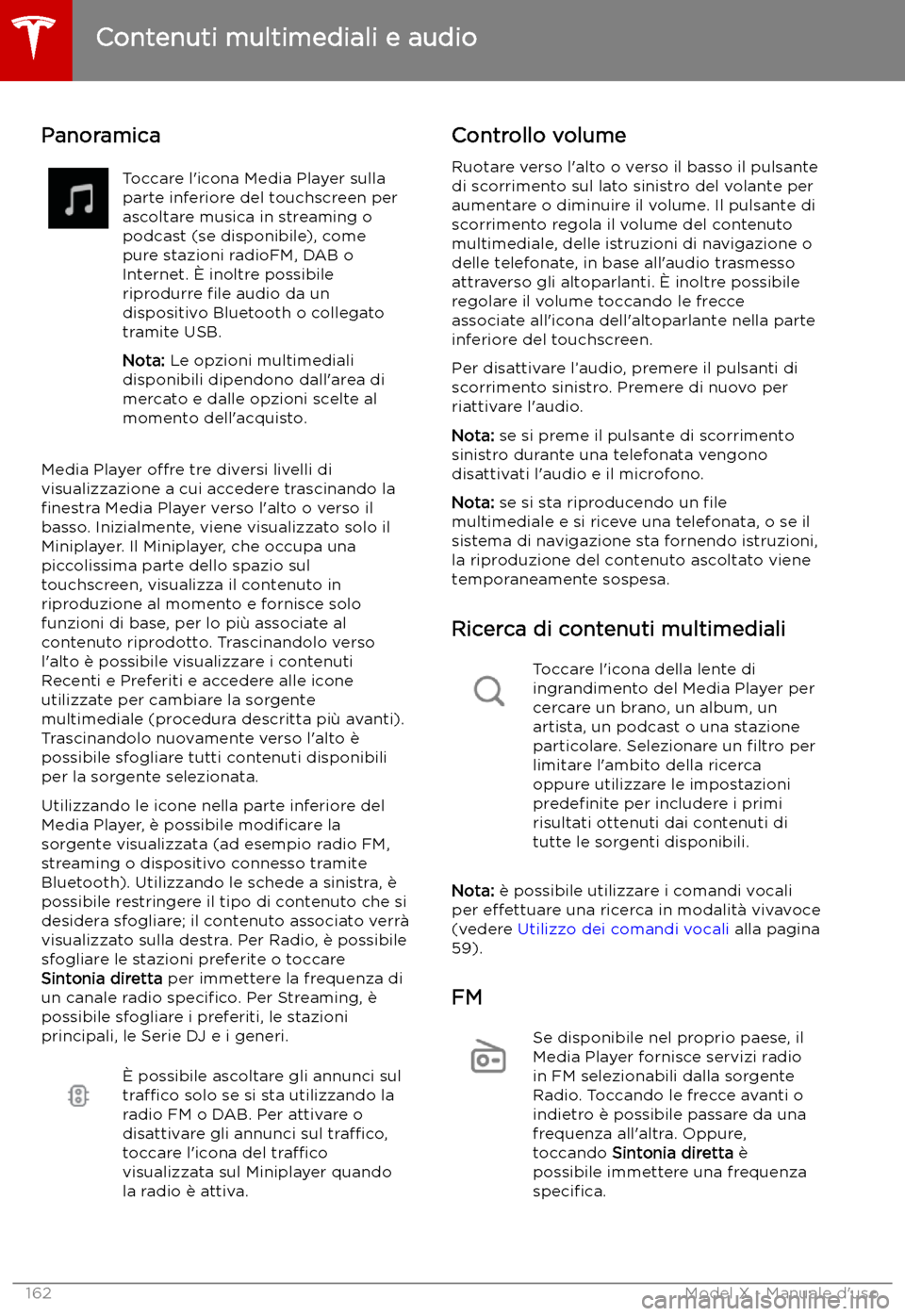 TESLA MODEL X 2019 Manuale del proprietario (in Italian) Contenuti multimediali e audio
Panoramica
Toccare l TESLA MODEL X 2019 Manuale del proprietario (in Italian) Contenuti multimediali e audio
Panoramica
Toccare l