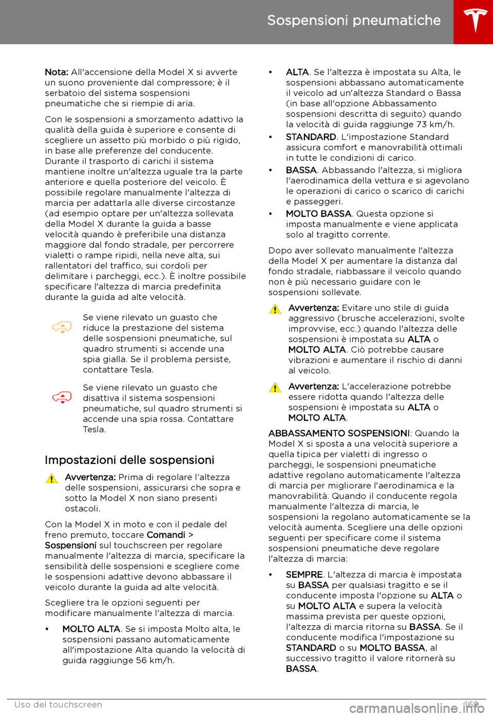 TESLA MODEL X 2019 Manuale del proprietario (in Italian) Sospensioni pneumatiche
Nota: All TESLA MODEL X 2019 Manuale del proprietario (in Italian) Sospensioni pneumatiche
Nota: All