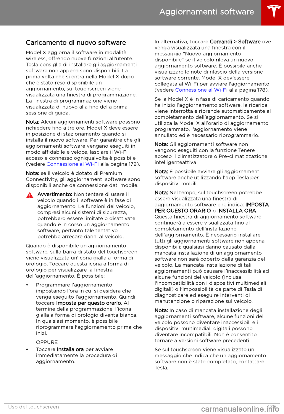 TESLA MODEL X 2019 Manuale del proprietario (in Italian) Aggiornamenti software
Caricamento di nuovo software Model X aggiorna il software in modalit TESLA MODEL X 2019 Manuale del proprietario (in Italian) Aggiornamenti software
Caricamento di nuovo software Model X aggiorna il software in modalit