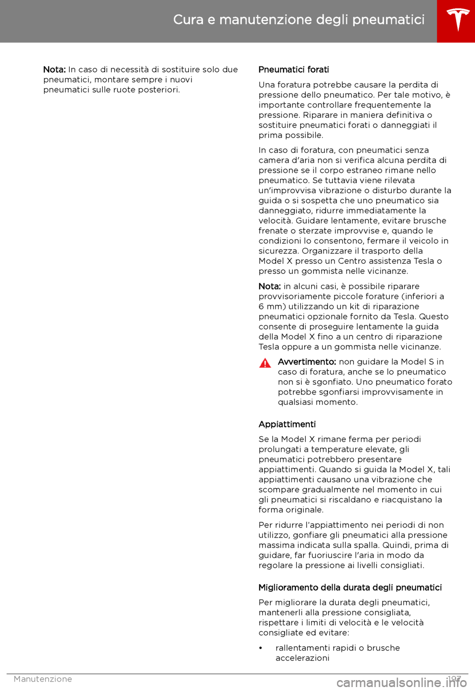 TESLA MODEL X 2019 Manuale del proprietario (in Italian) Nota: In caso di necessit TESLA MODEL X 2019 Manuale del proprietario (in Italian) Nota: In caso di necessit