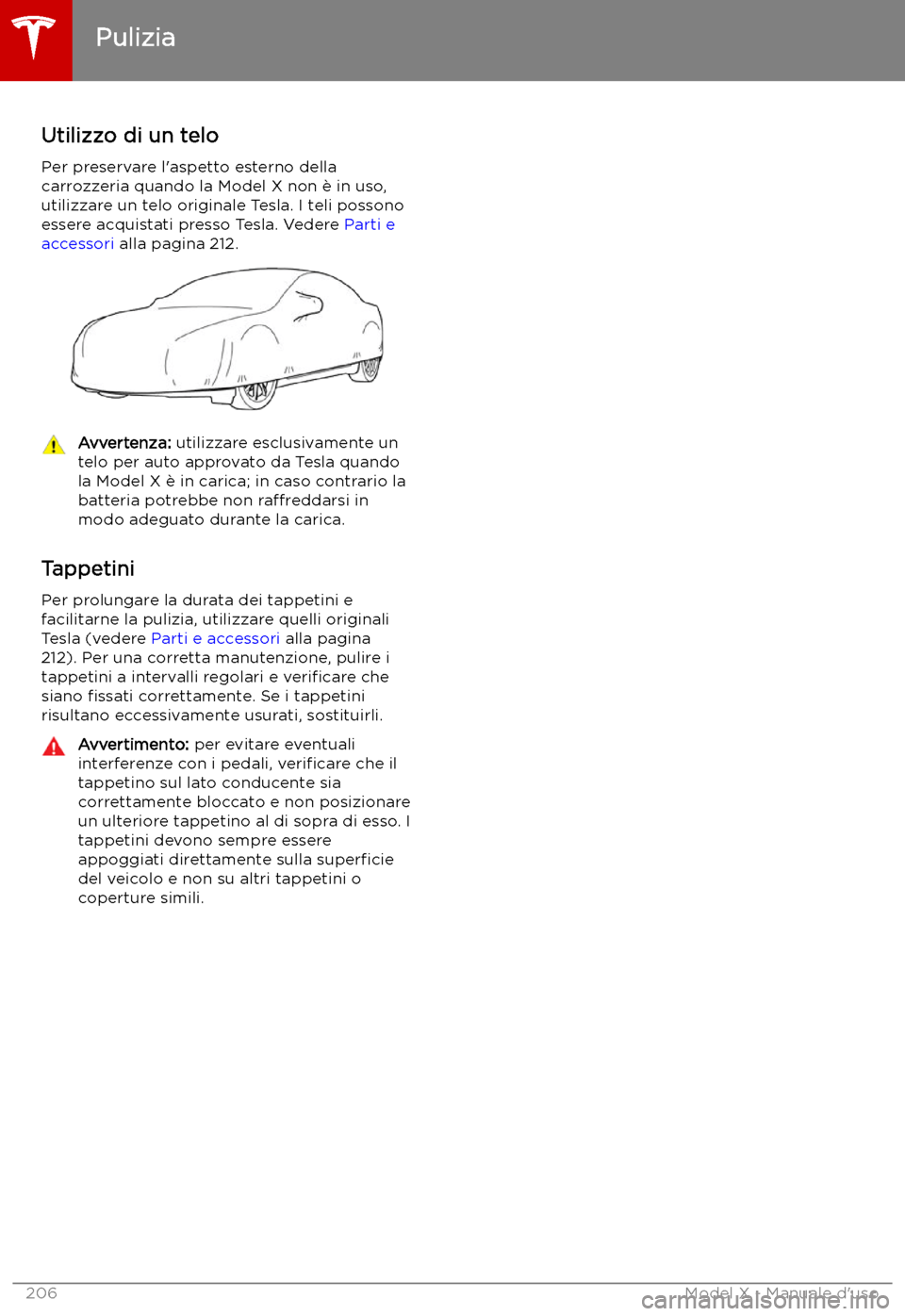 TESLA MODEL X 2019 Manuale del proprietario (in Italian) Utilizzo di un telo
Per preservare l TESLA MODEL X 2019 Manuale del proprietario (in Italian) Utilizzo di un telo
Per preservare l