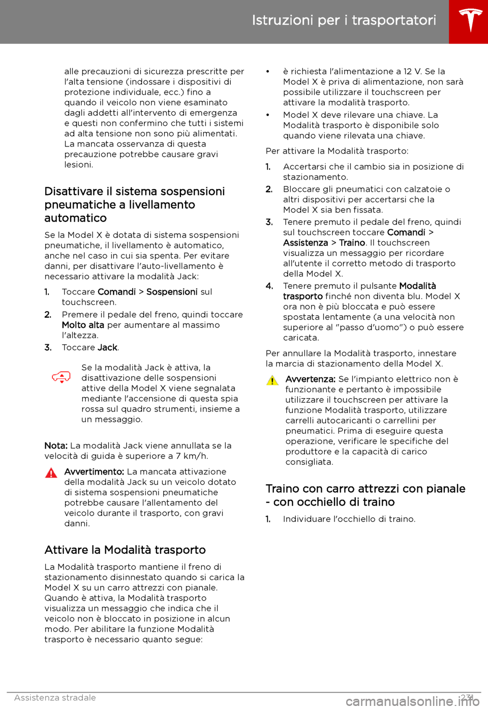 TESLA MODEL X 2019 Manuale del proprietario (in Italian) alle precauzioni di sicurezza prescritte per
l TESLA MODEL X 2019 Manuale del proprietario (in Italian) alle precauzioni di sicurezza prescritte per
l