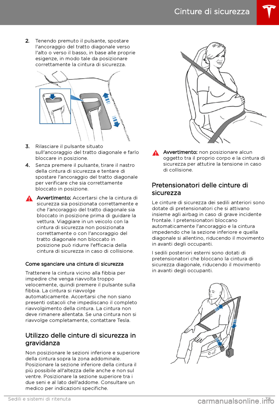 TESLA MODEL X 2019  Manuale del proprietario (in Italian) 2.Tenendo premuto il pulsante, spostare
l