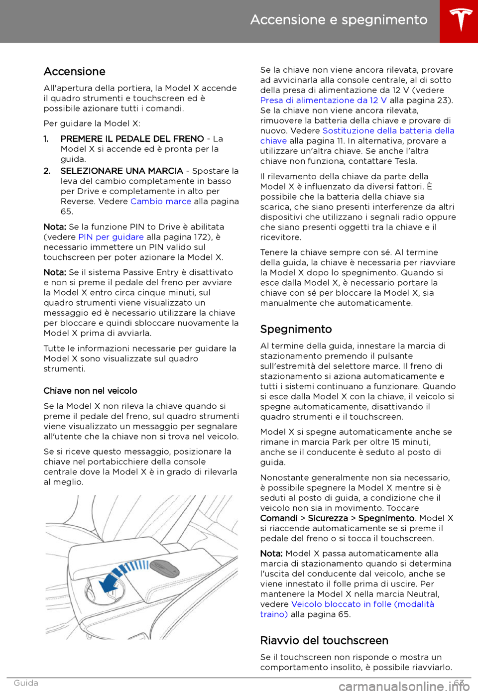 TESLA MODEL X 2019 Manuale del proprietario (in Italian) Accensione e spegnimento
Accensione
All TESLA MODEL X 2019 Manuale del proprietario (in Italian) Accensione e spegnimento
Accensione
All
