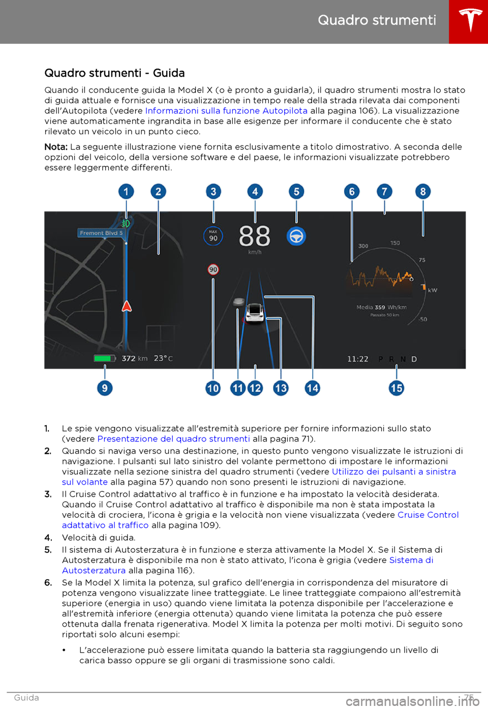 TESLA MODEL X 2019 Manuale del proprietario (in Italian) Quadro strumenti - Guida
Quando il conducente guida la Model X (o TESLA MODEL X 2019 Manuale del proprietario (in Italian) Quadro strumenti - Guida
Quando il conducente guida la Model X (o