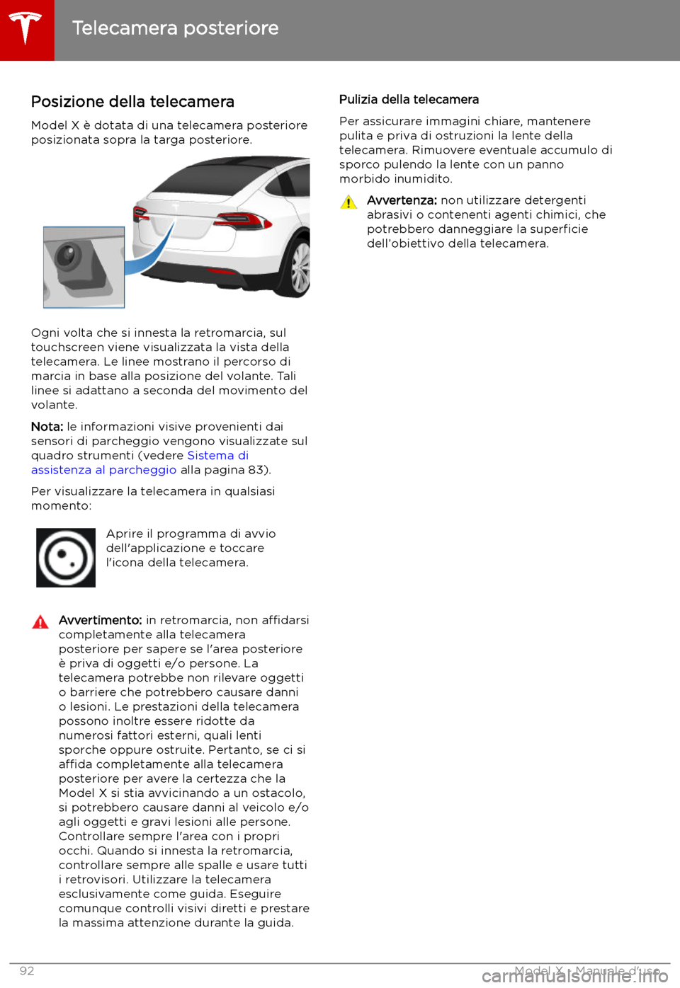 TESLA MODEL X 2019 Manuale del proprietario (in Italian) Telecamera posteriore
Posizione della telecamera Model X TESLA MODEL X 2019 Manuale del proprietario (in Italian) Telecamera posteriore
Posizione della telecamera Model X