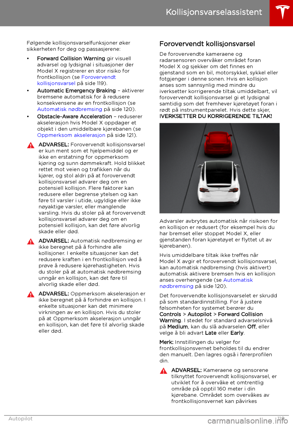 TESLA MODEL X 2019 Brukerhåndbok (in Norwegian) Kollisjonsvarselassistent
F TESLA MODEL X 2019 Brukerhåndbok (in Norwegian) Kollisjonsvarselassistent
F