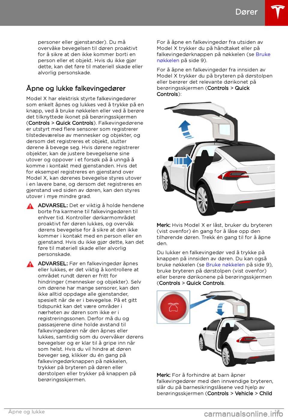 TESLA MODEL X 2019 Brukerhåndbok (in Norwegian) personer eller gjenstander). Du måovervåke bevegelsen til d TESLA MODEL X 2019 Brukerhåndbok (in Norwegian) personer eller gjenstander). Du måovervåke bevegelsen til d