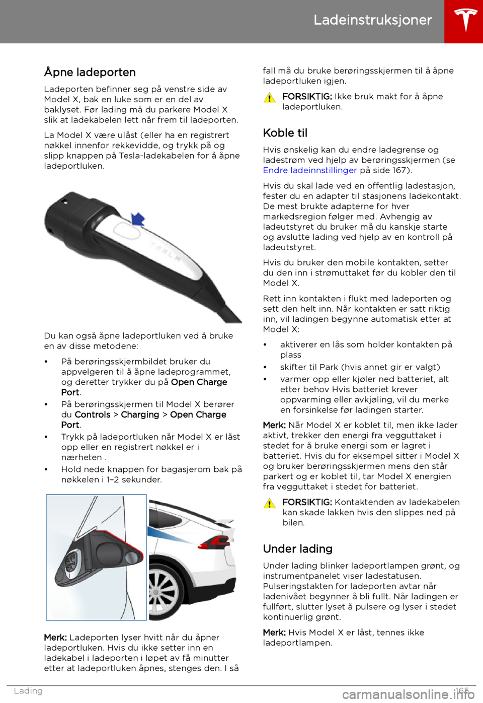 TESLA MODEL X 2019 Brukerhåndbok (in Norwegian) Ladeinstruksjoner
TESLA MODEL X 2019 Brukerhåndbok (in Norwegian) Ladeinstruksjoner