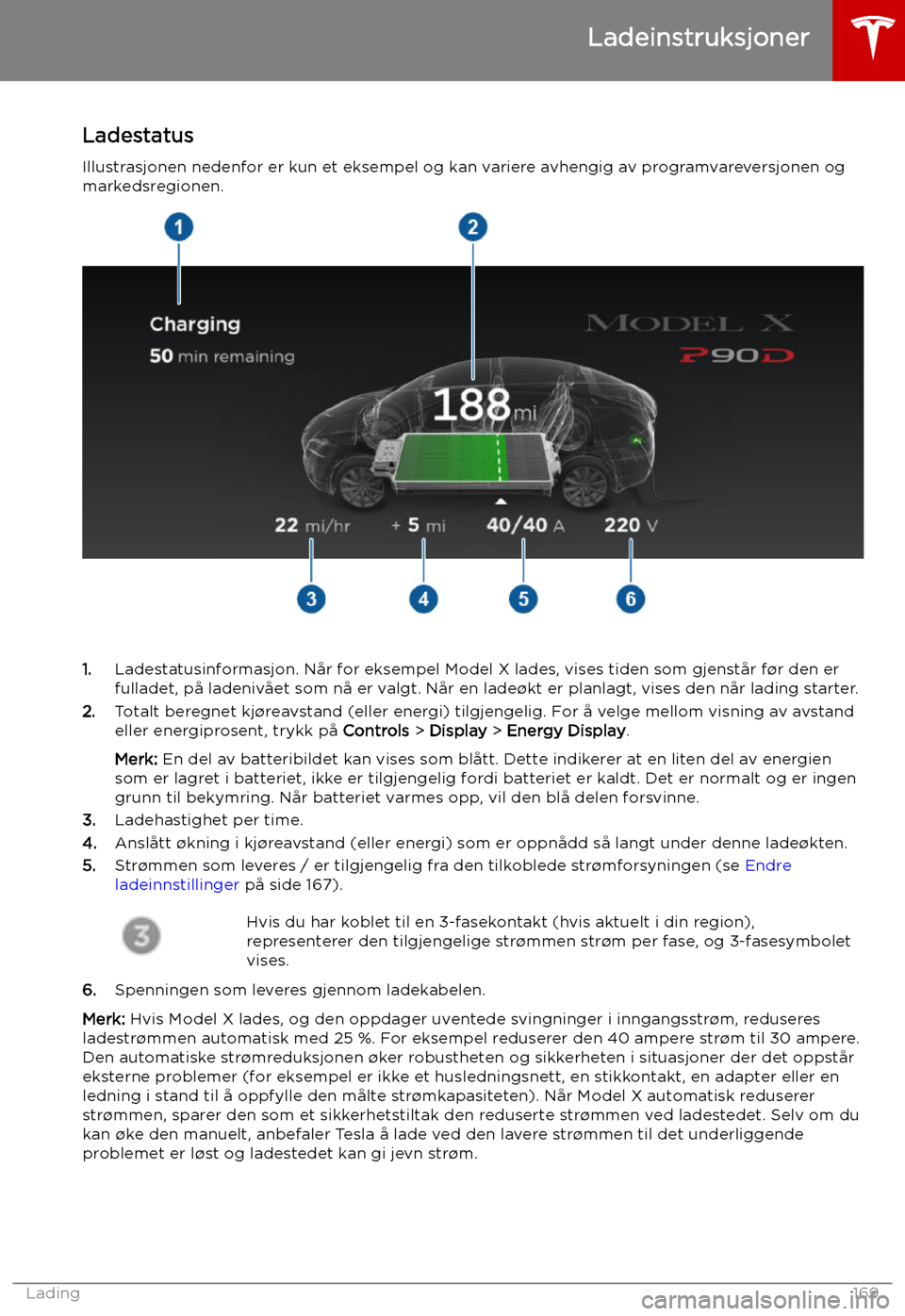 TESLA MODEL X 2019 Brukerhåndbok (in Norwegian) Ladestatus
Illustrasjonen nedenfor er kun et eksempel og kan variere avhengig av programvareversjonen og markedsregionen.
1. Ladestatusinformasjon. Når for eksempel Model X lades, vises tiden som gje TESLA MODEL X 2019 Brukerhåndbok (in Norwegian) Ladestatus
Illustrasjonen nedenfor er kun et eksempel og kan variere avhengig av programvareversjonen og markedsregionen.
1. Ladestatusinformasjon. Når for eksempel Model X lades, vises tiden som gje