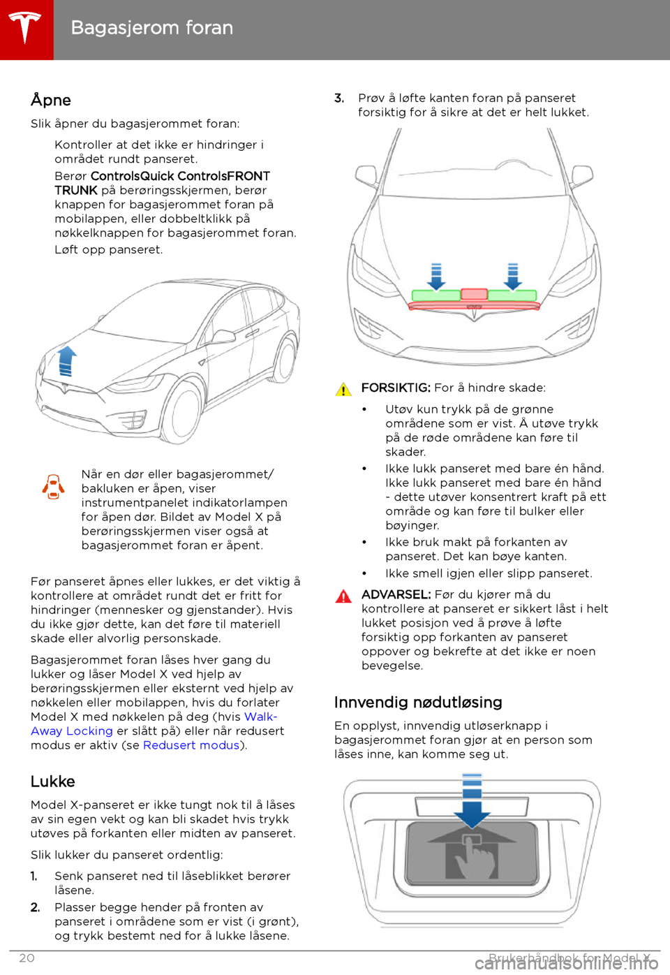 TESLA MODEL X 2019 Brukerhåndbok (in Norwegian) Bagasjerom foran
TESLA MODEL X 2019 Brukerhåndbok (in Norwegian) Bagasjerom foran