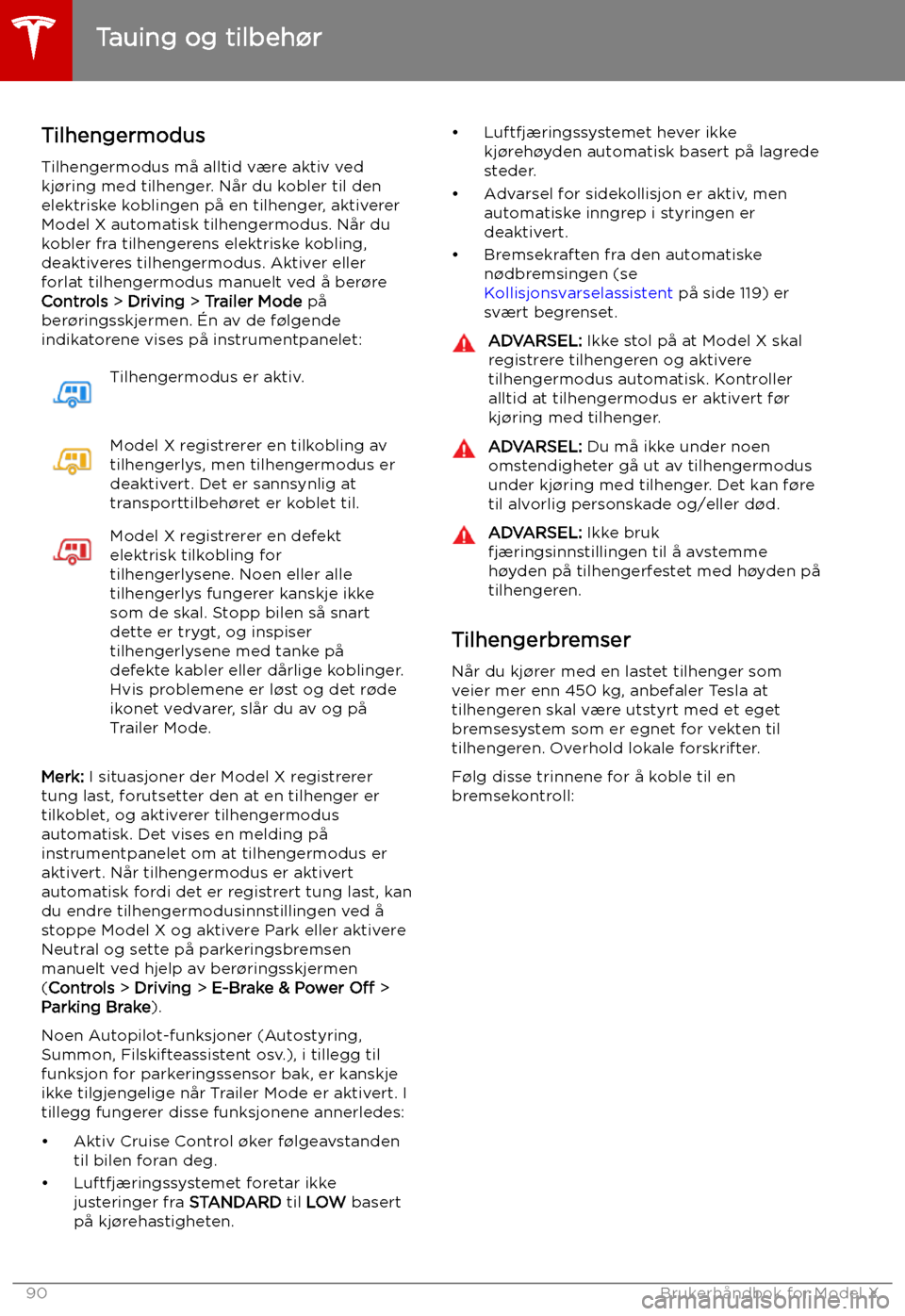TESLA MODEL X 2019 Brukerhåndbok (in Norwegian) TilhengermodusTilhengermodus må alltid være aktiv ved
kj TESLA MODEL X 2019 Brukerhåndbok (in Norwegian) TilhengermodusTilhengermodus må alltid være aktiv ved
kj