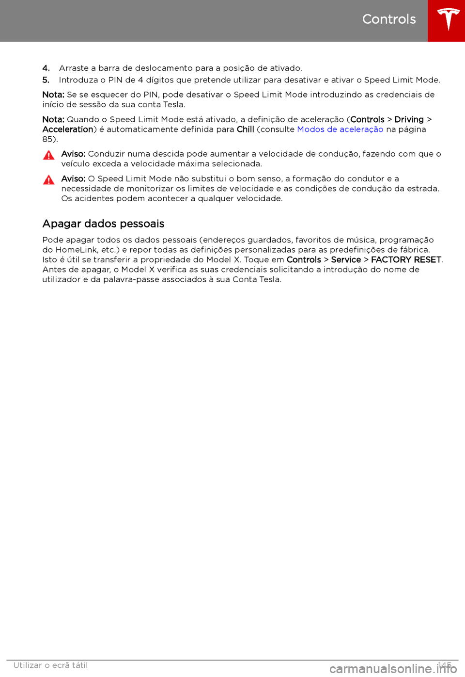 TESLA MODEL X 2019 Manual do proprietário (in Portuguese) 4.Arraste a barra de deslocamento para a posi TESLA MODEL X 2019 Manual do proprietário (in Portuguese) 4.Arraste a barra de deslocamento para a posi