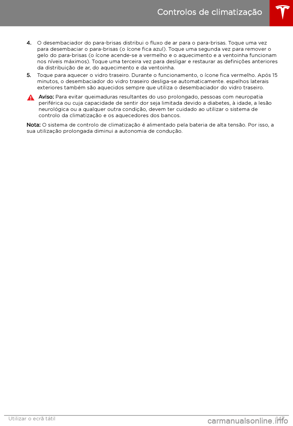 TESLA MODEL X 2019 Manual do proprietário (in Portuguese) 4.O desembaciador do para-brisas distribui o TESLA MODEL X 2019 Manual do proprietário (in Portuguese) 4.O desembaciador do para-brisas distribui o