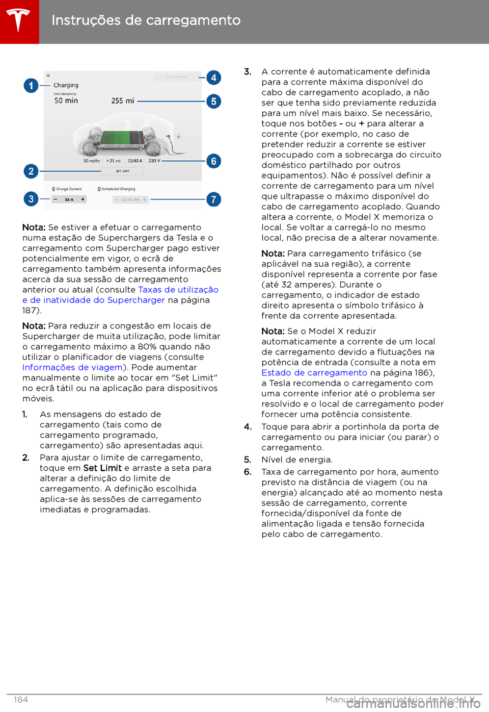 TESLA MODEL X 2019 Manual do proprietário (in Portuguese) Nota: Se estiver a efetuar o carregamento
numa esta TESLA MODEL X 2019 Manual do proprietário (in Portuguese) Nota: Se estiver a efetuar o carregamento
numa esta