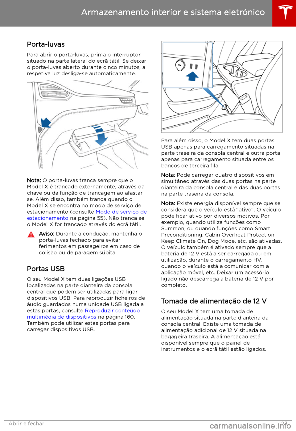TESLA MODEL X 2019 Manual do proprietário (in Portuguese) Armazenamento interior e sistema eletr TESLA MODEL X 2019 Manual do proprietário (in Portuguese) Armazenamento interior e sistema eletr