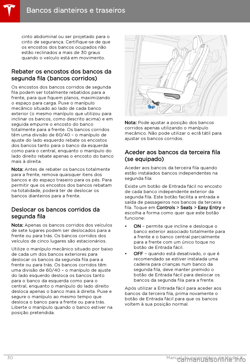 TESLA MODEL X 2019 Manual do proprietário (in Portuguese) cinto abdominal ou ser projetado para o
cinto de seguran TESLA MODEL X 2019 Manual do proprietário (in Portuguese) cinto abdominal ou ser projetado para o
cinto de seguran