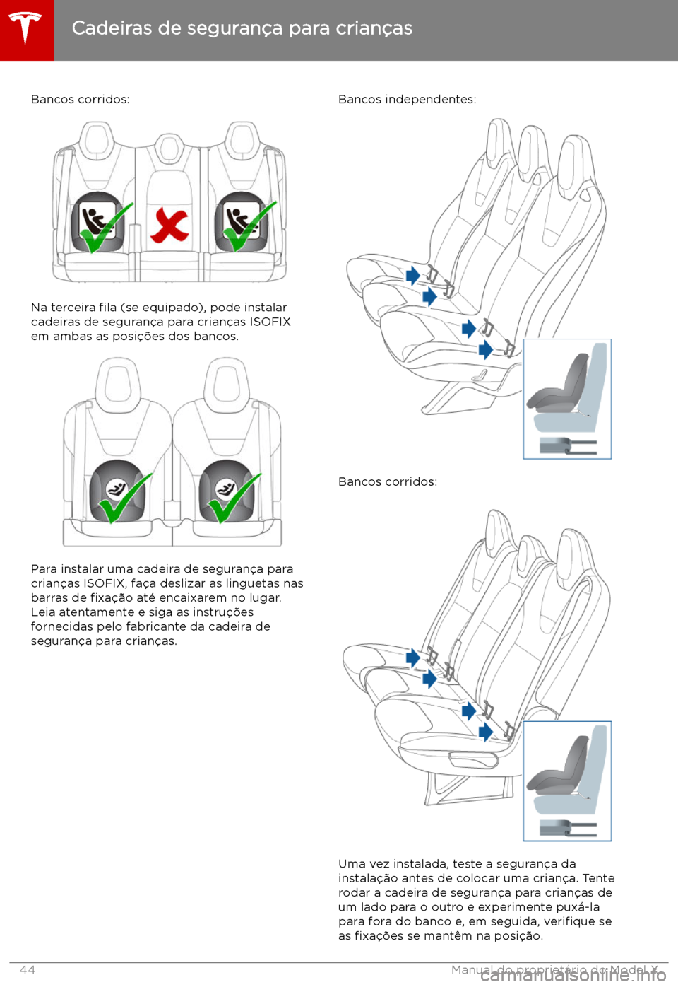TESLA MODEL X 2019 Manual do proprietário (in Portuguese) Bancos corridos:
Na terceira TESLA MODEL X 2019 Manual do proprietário (in Portuguese) Bancos corridos:
Na terceira