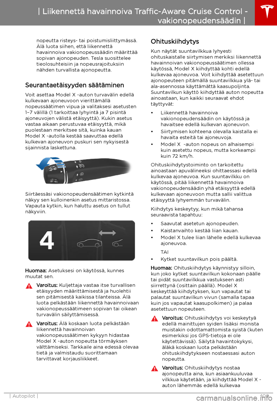 TESLA MODEL X 2019 Omistajan käsikirja (in Finnish) nopeutta risteys- tai poistumisliittym TESLA MODEL X 2019 Omistajan käsikirja (in Finnish) nopeutta risteys- tai poistumisliittym