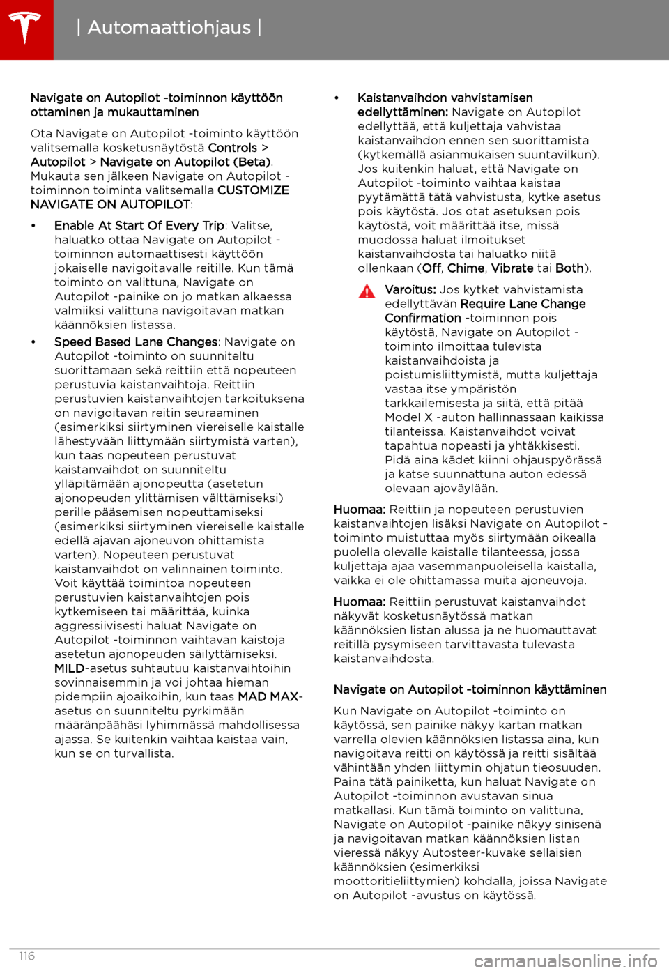 TESLA MODEL X 2019 Omistajan käsikirja (in Finnish) Navigate on Autopilot -toiminnon k TESLA MODEL X 2019 Omistajan käsikirja (in Finnish) Navigate on Autopilot -toiminnon k