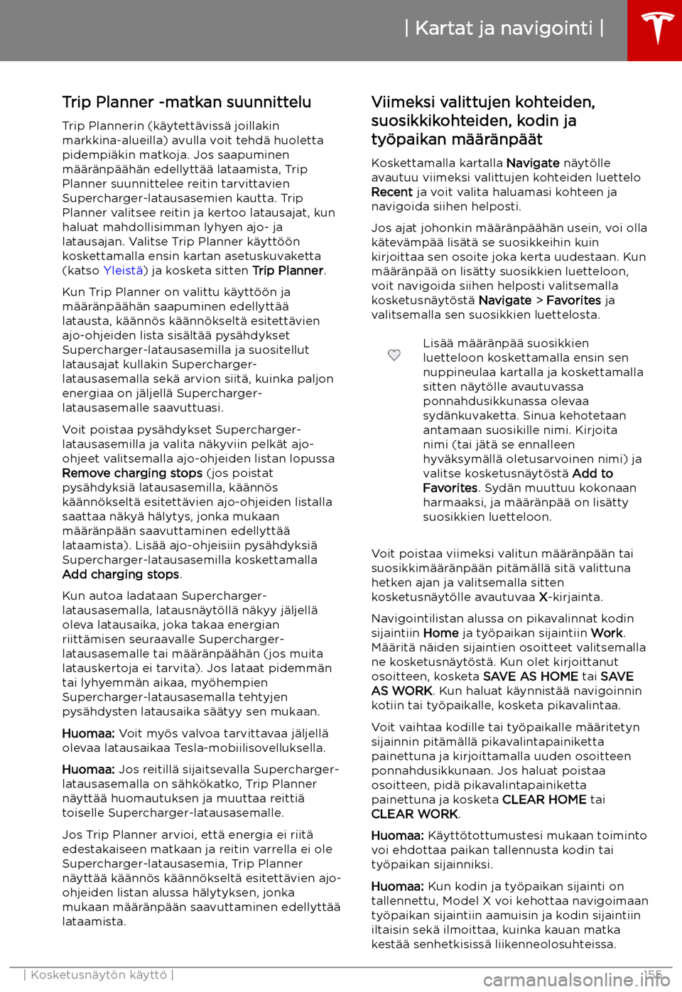 TESLA MODEL X 2019 Omistajan käsikirja (in Finnish) Trip Planner -matkan suunnittelu
Trip Plannerin (k TESLA MODEL X 2019 Omistajan käsikirja (in Finnish) Trip Planner -matkan suunnittelu
Trip Plannerin (k