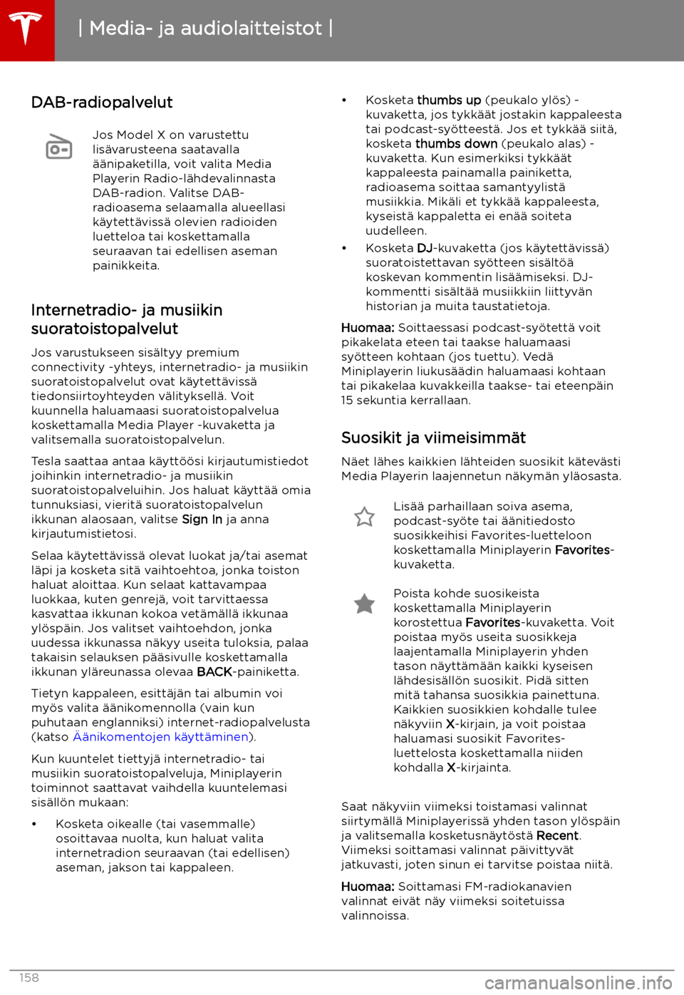 TESLA MODEL X 2019 Omistajan käsikirja (in Finnish) DAB-radiopalvelutJos Model X on varustettu
lis TESLA MODEL X 2019 Omistajan käsikirja (in Finnish) DAB-radiopalvelutJos Model X on varustettu
lis