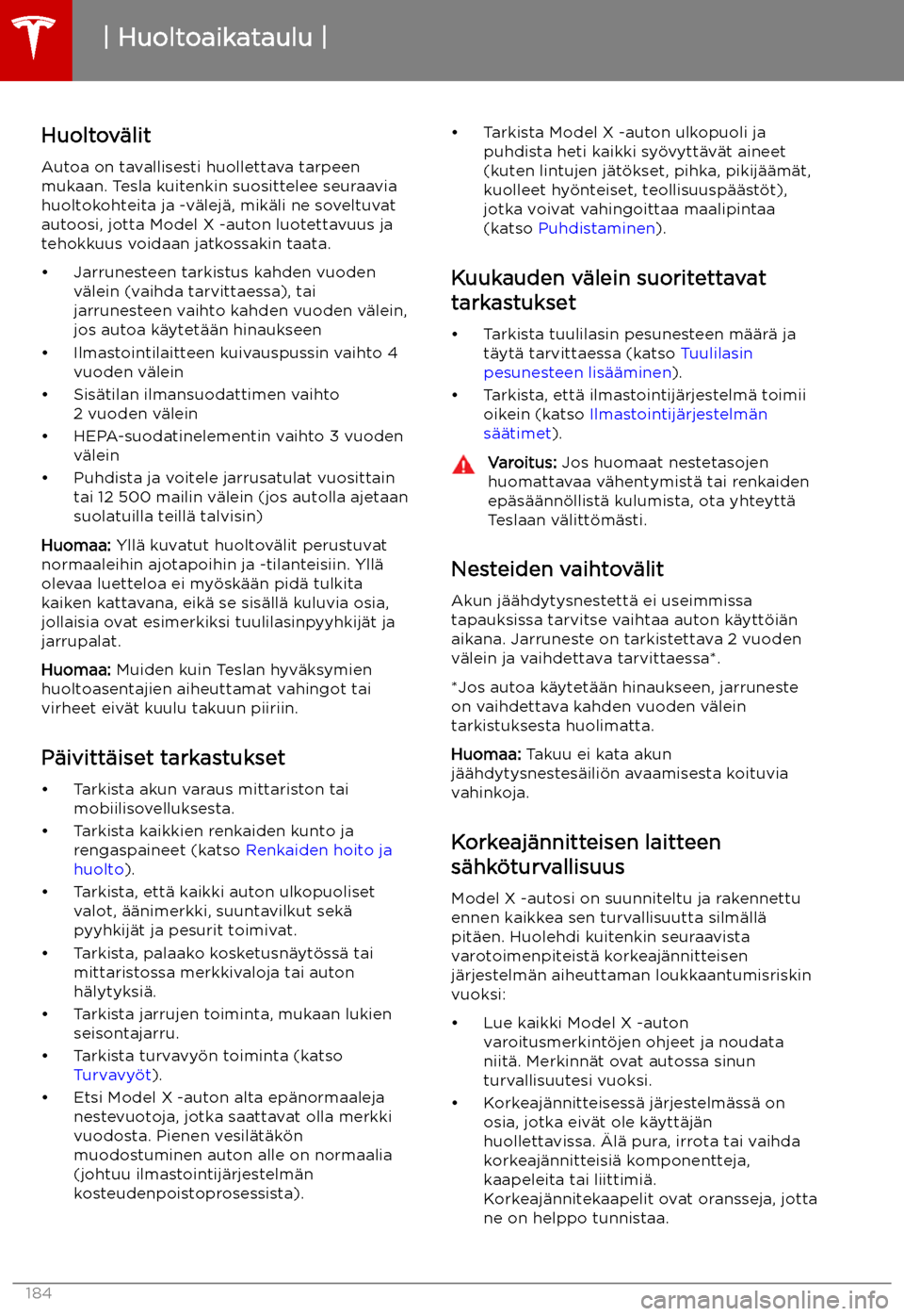 TESLA MODEL X 2019 Omistajan käsikirja (in Finnish) Huolto
Huoltoaikataulu
Huoltov TESLA MODEL X 2019 Omistajan käsikirja (in Finnish) Huolto
Huoltoaikataulu
Huoltov