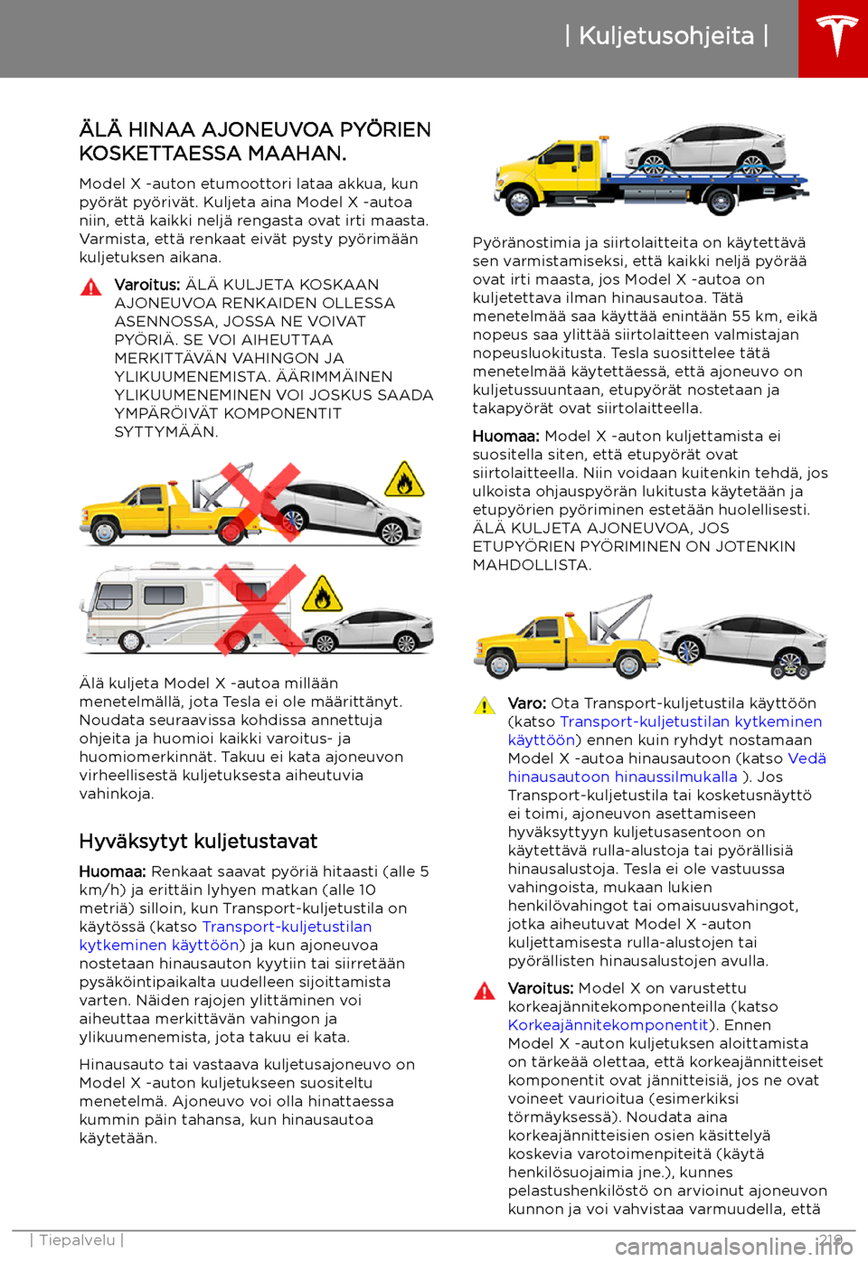 TESLA MODEL X 2019 Omistajan käsikirja (in Finnish) Kuljetusohjeita
TESLA MODEL X 2019 Omistajan käsikirja (in Finnish) Kuljetusohjeita
