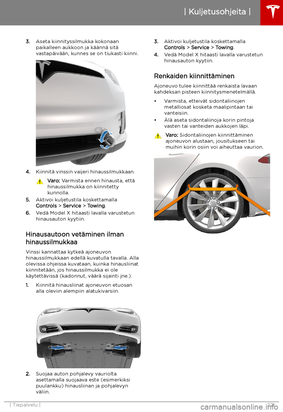 TESLA MODEL X 2019  Omistajan käsikirja (in Finnish) 3.Aseta kiinnityssilmukka kokonaan
paikalleen aukkoon ja k